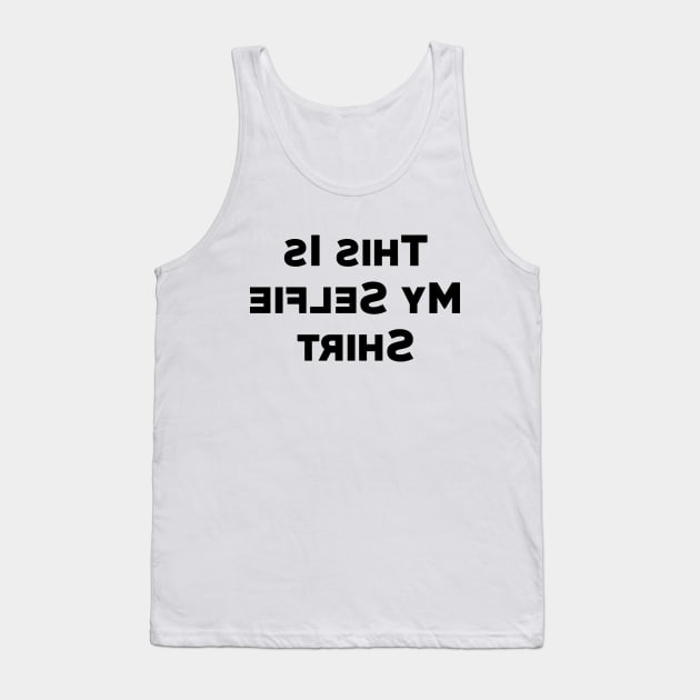 This is my selfie shirt Tank Top by bandsnthings